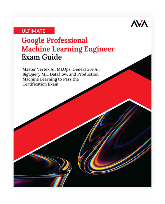 Ultimate Google Professional Machine Learning Engineer Exam Guide