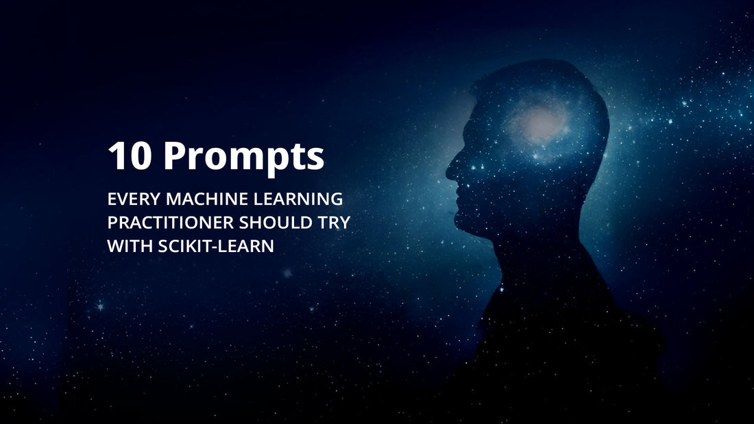 10 Prompts Every Machine Learning Practitioner Should Try with Scikit-Learn