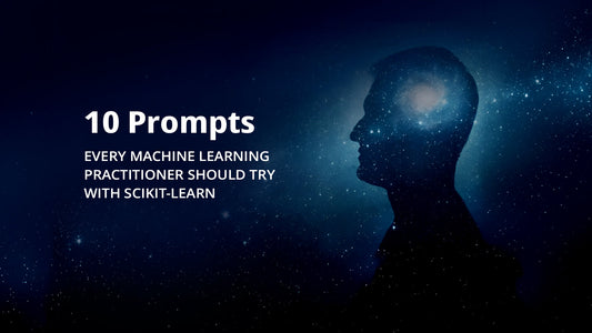 10 Prompts Every Machine Learning Practitioner Should Try with Scikit-Learn