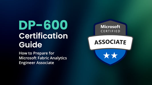 DP-600 Certification Guide: How to Prepare for Microsoft Fabric Analytics Engineer Associate