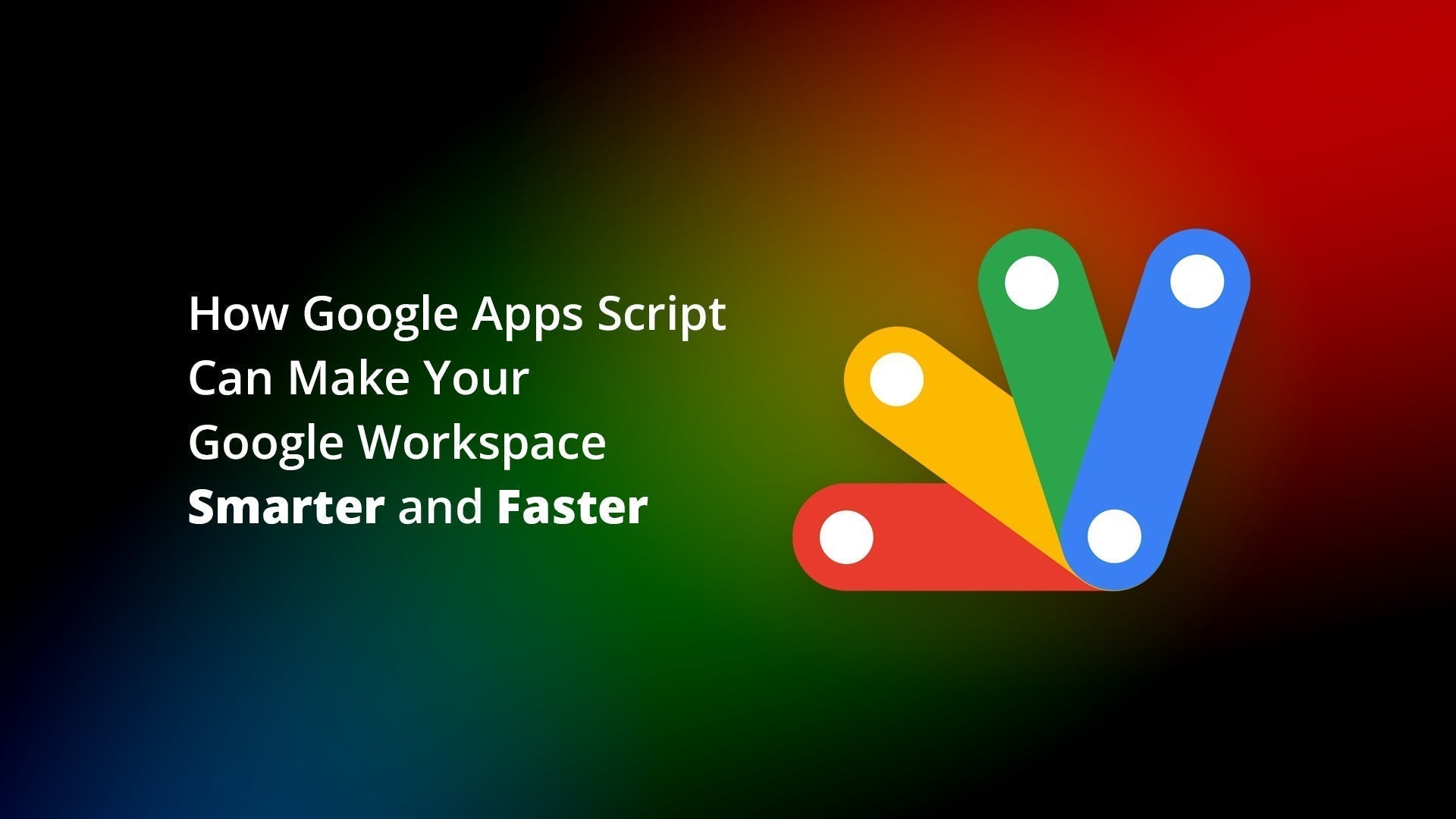 How Google Apps Script Can Make Your Google Workspace Smarter and Fast ...