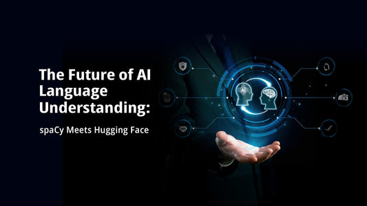 The Future of AI Language Understanding: spaCy Meets Hugging Face