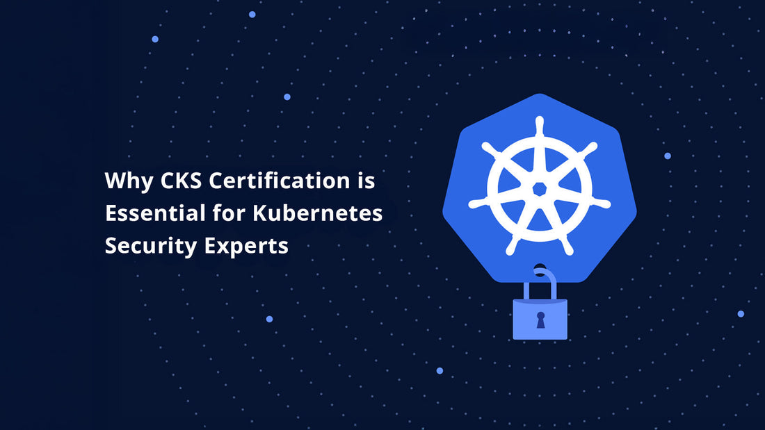 Certified Kubernetes Security Specialist (CKS): Enhancing Your Cloud-Native Security Expertise