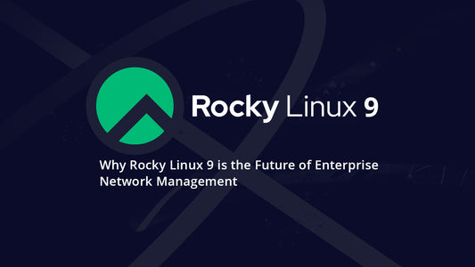 Why Rocky Linux 9 is the Future of Enterprise Network Management