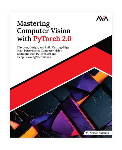 Mastering Computer Vision with PyTorch AVA®- An Orange Education Label Arshad Siddiqui