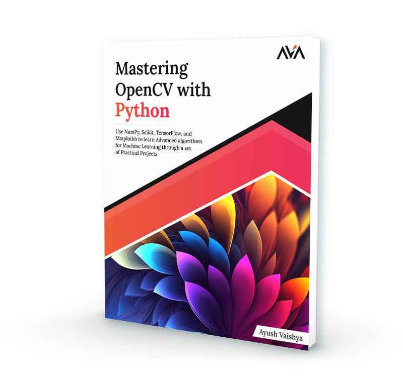 Mastering OpenCV with Python - AVA®- An Orange Education Label - Ayush ...