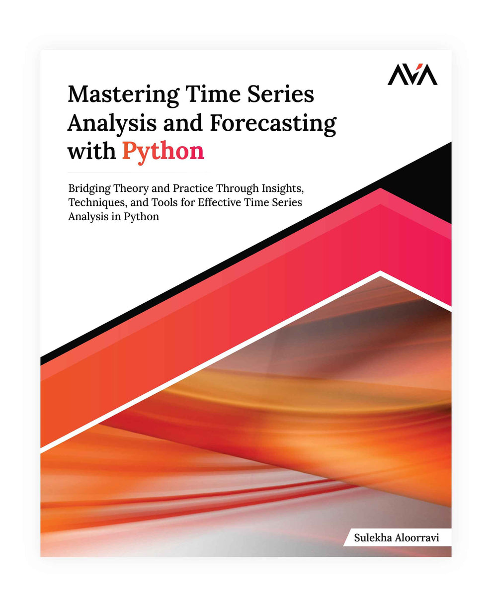 Mastering Time Series Analysis and Forecasting with Python - AVA®- An ...