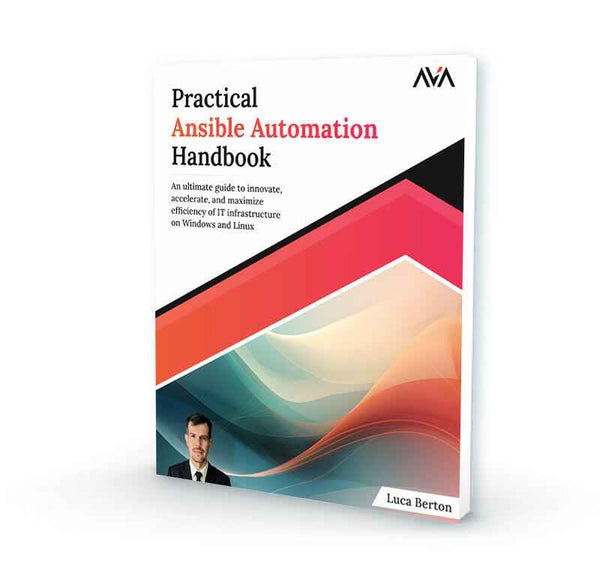 Practical Ansible Automation Handbook: An Ultimate Guide to Innovate, Accelerate, and Maximize Efficiency of IT Infrastructure-finelybook