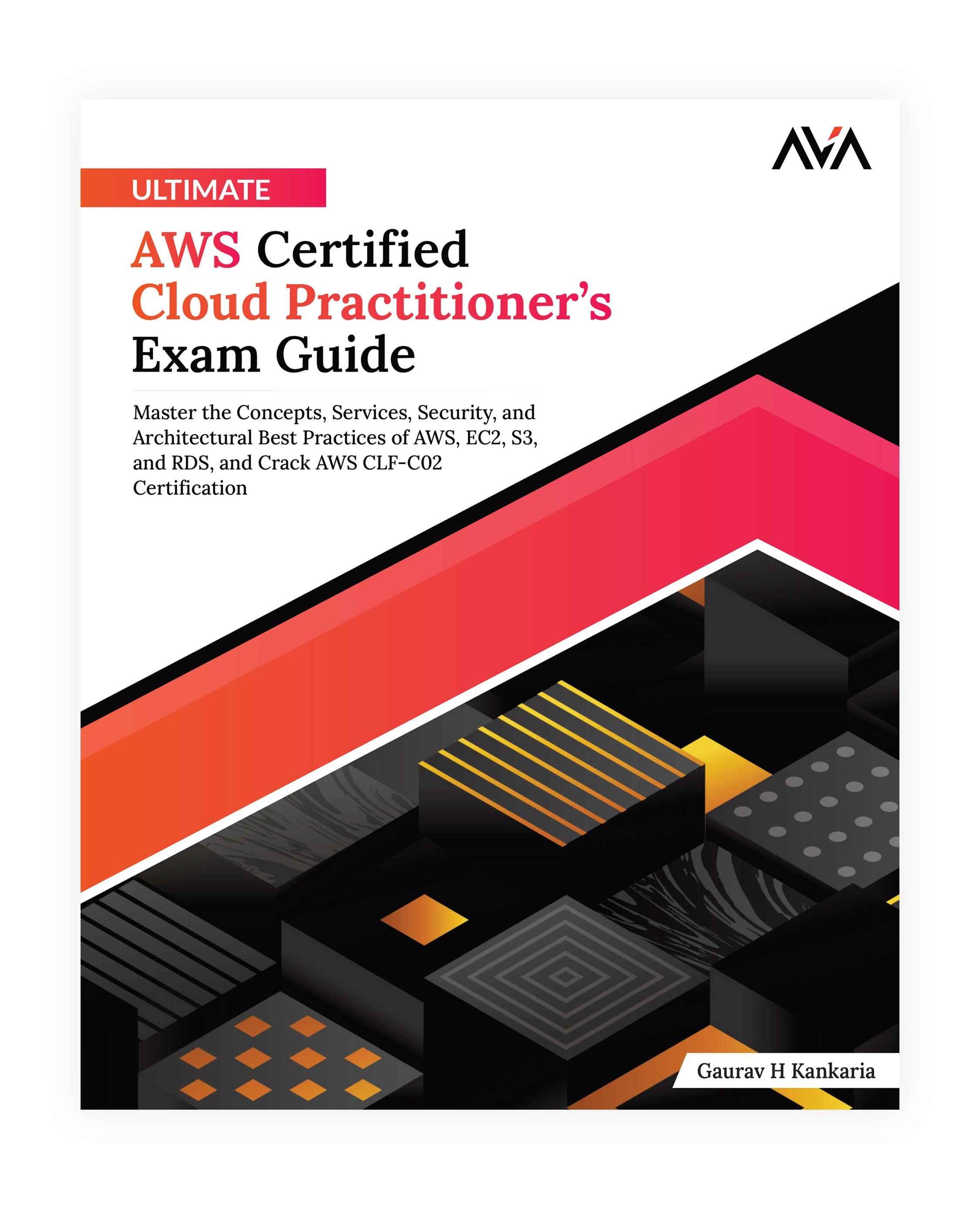 Ultimate AWS Certified Cloud Practitioner’s Exam Guide