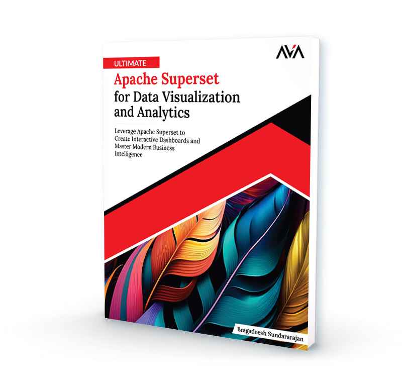 Apache Visualization Ultimate Apache Superset for Data Visualization and Analytics - AVA ...