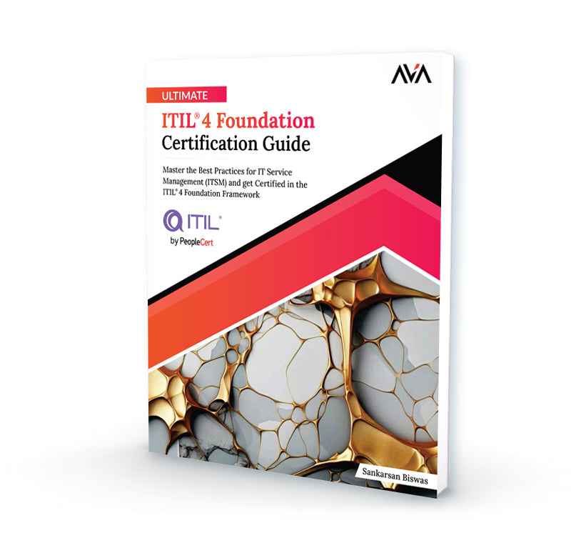 Ultimate ITIL® 4 Foundation Certification Guide – AVA™- An Orange