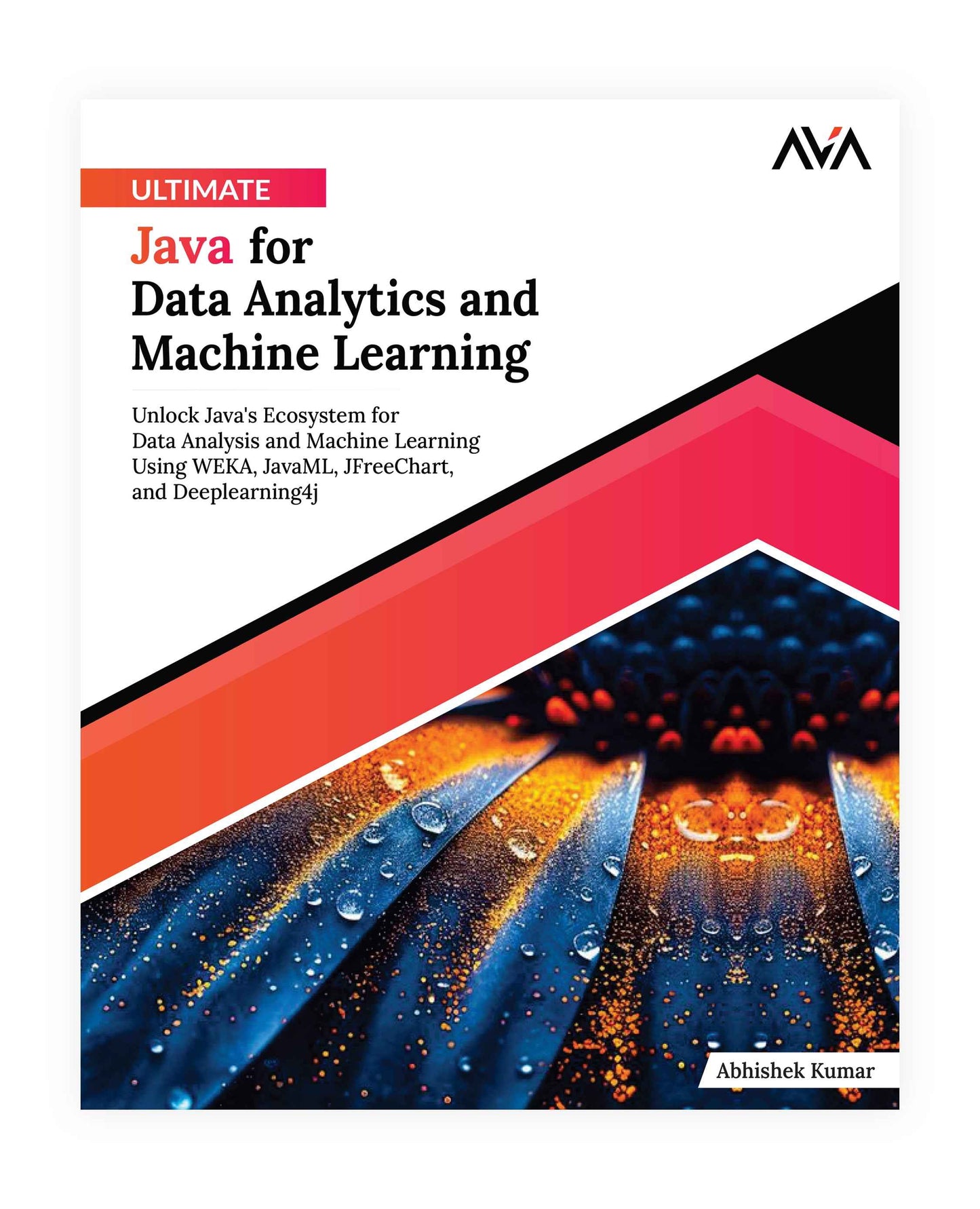 Ultimate Java for Data Analytics and Machine Learning - AVA®- An Orange ...