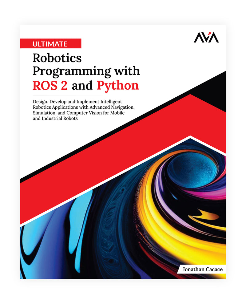 Ultimate Robotics Programming with ROS 2 and Python