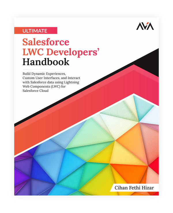 Ultimate Salesforce LWC Developers’ Handbook