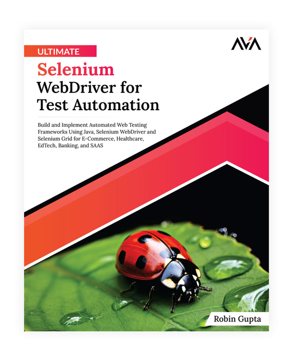 Ultimate Selenium WebDriver for Test Automation