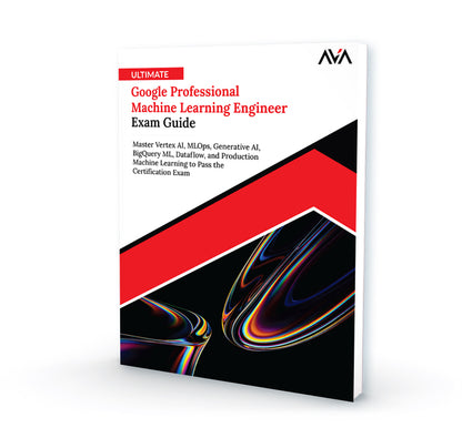 Ultimate Google Professional Machine Learning Engineer Exam Guide