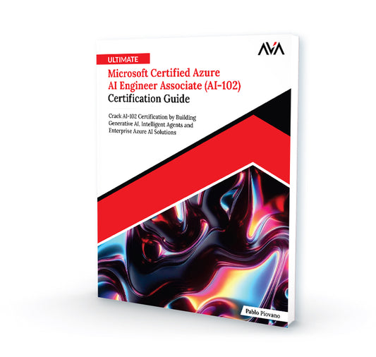 Ultimate Microsoft Certified Azure AI Engineer Associate (AI-102) Certification Guide