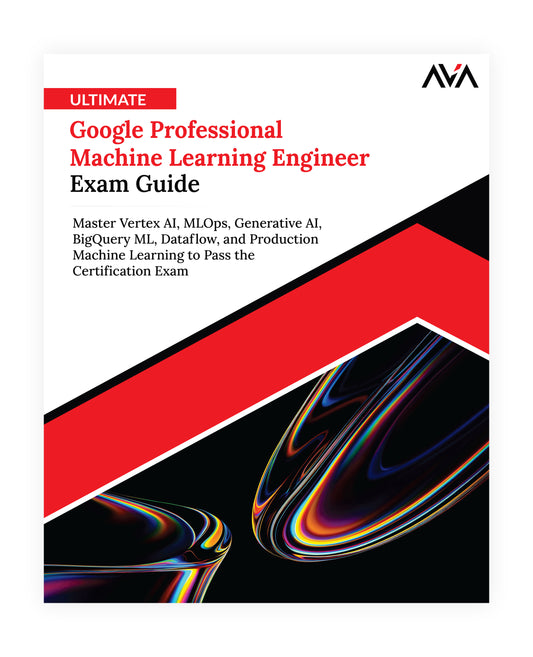 Ultimate Google Professional Machine Learning Engineer Exam Guide