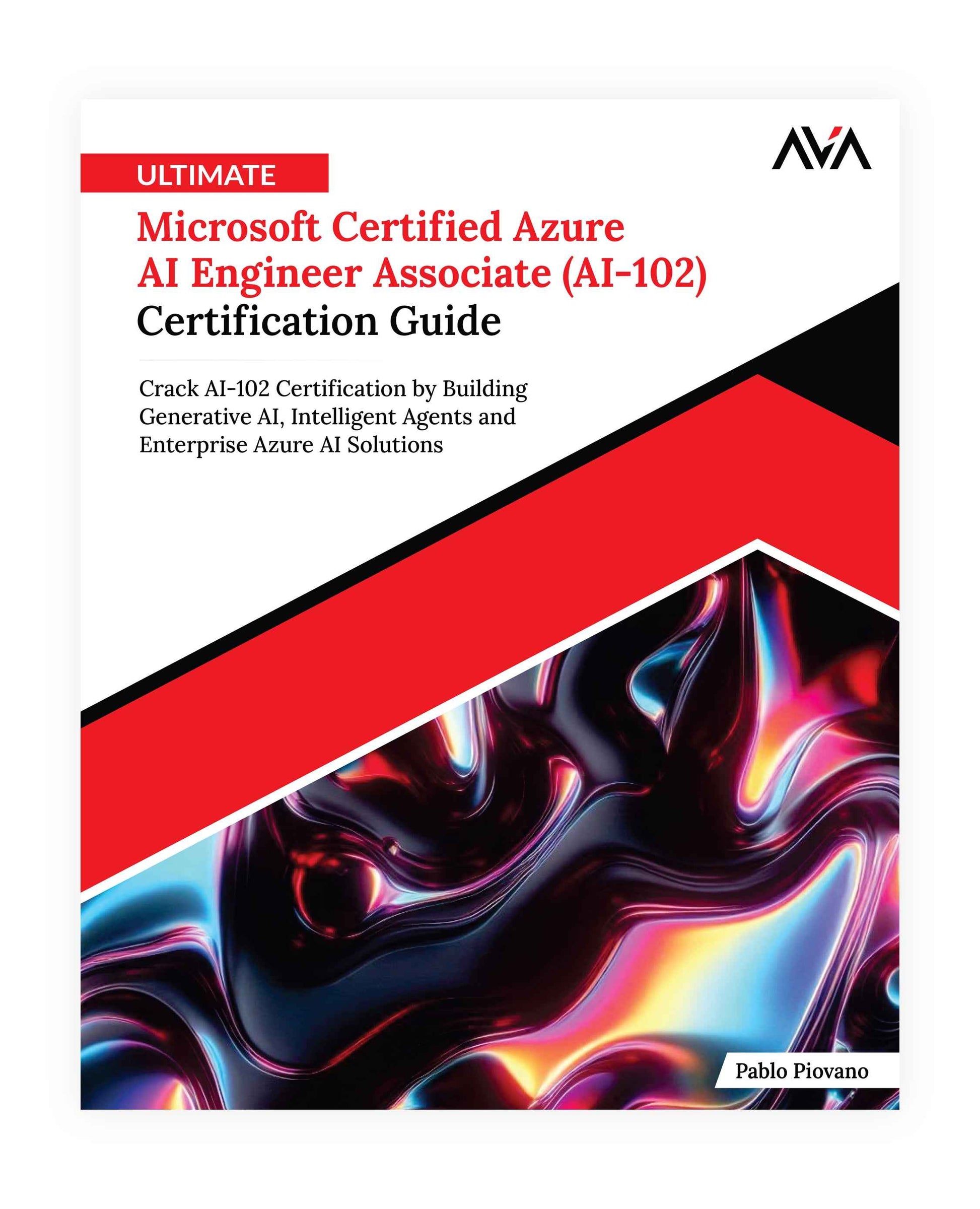 Ultimate Microsoft Certified Azure AI Engineer Associate (AI-102) Certification Guide